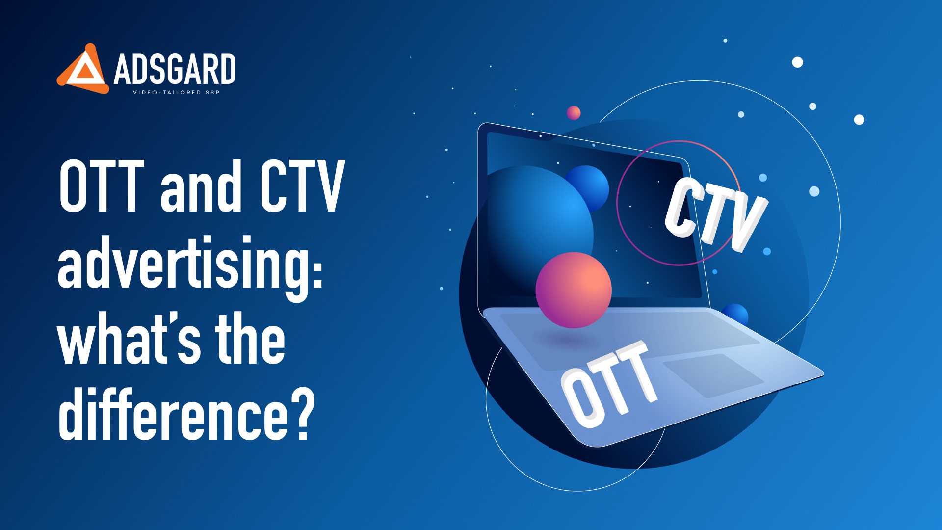 OTT and CTV Advertising: What’s the Difference?